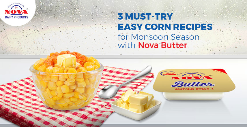3 Must-Try Easy Corn Recipes for Monsoon Season with Nova Butter